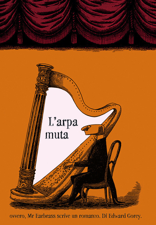 L'arpa muta ovvero, Mr. Earbrass scrive un romanzo. Ediz. illustrata