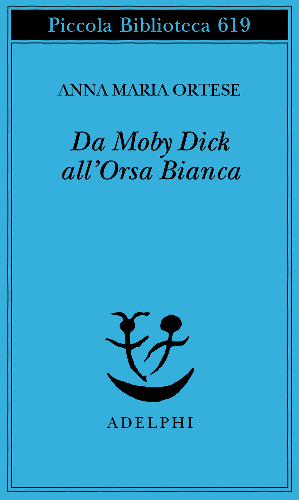 Da Moby Dick all'Orsa Bianca. Scritti sulla letteratura e sull'arte