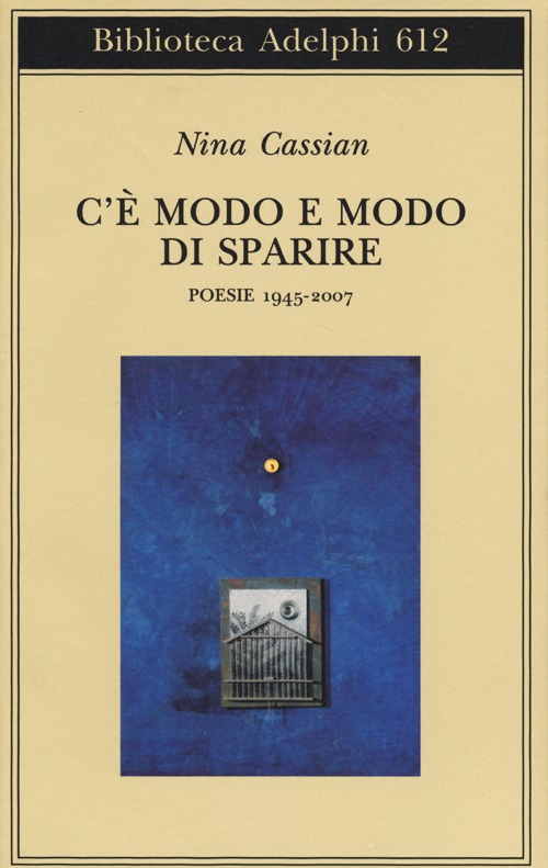 C'è modo e modo di sparire. Poesie 1945-2007