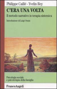 C'era una volta. Il metodo narrativo in terapia sistemica