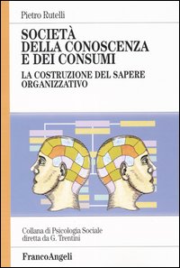 Società della conoscenza e dei consumi. La costruzione del sapere organizzativo