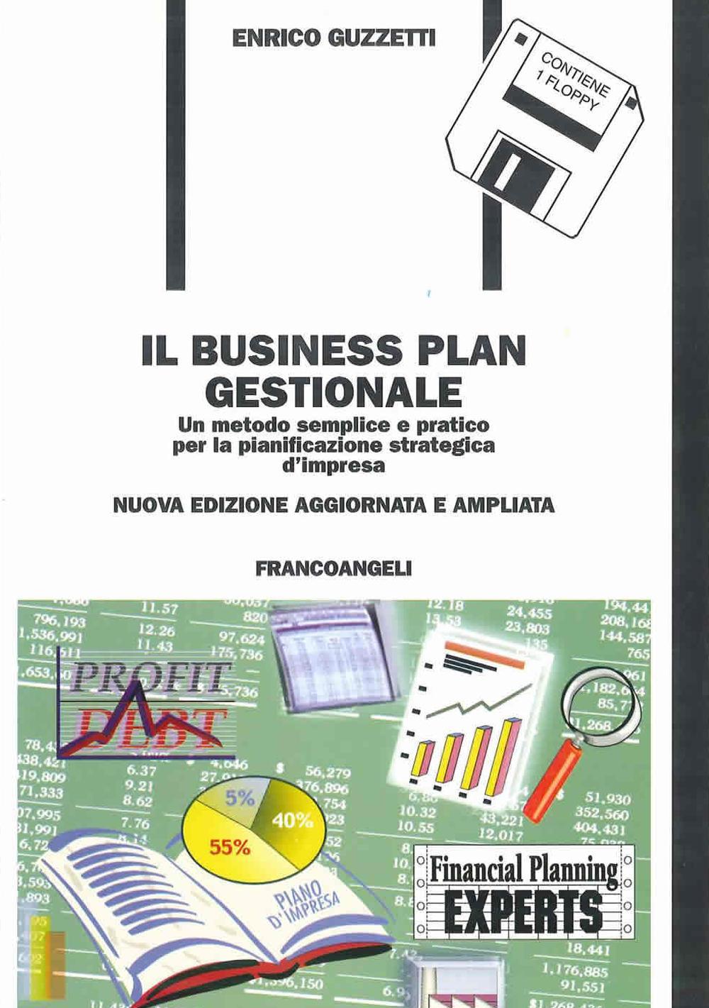 Il business plan gestionale. Un metodo semplice e pratico per la pianificazione strategica d'impresa. Con floppy disk