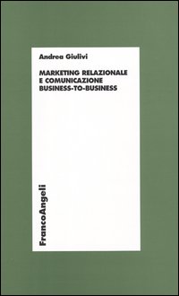 Marketing relazionale e comunicazione business-to-business