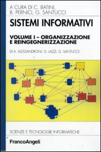 Sistemi informativi. Vol. 1: Organizzazione e reingegnerizzazione