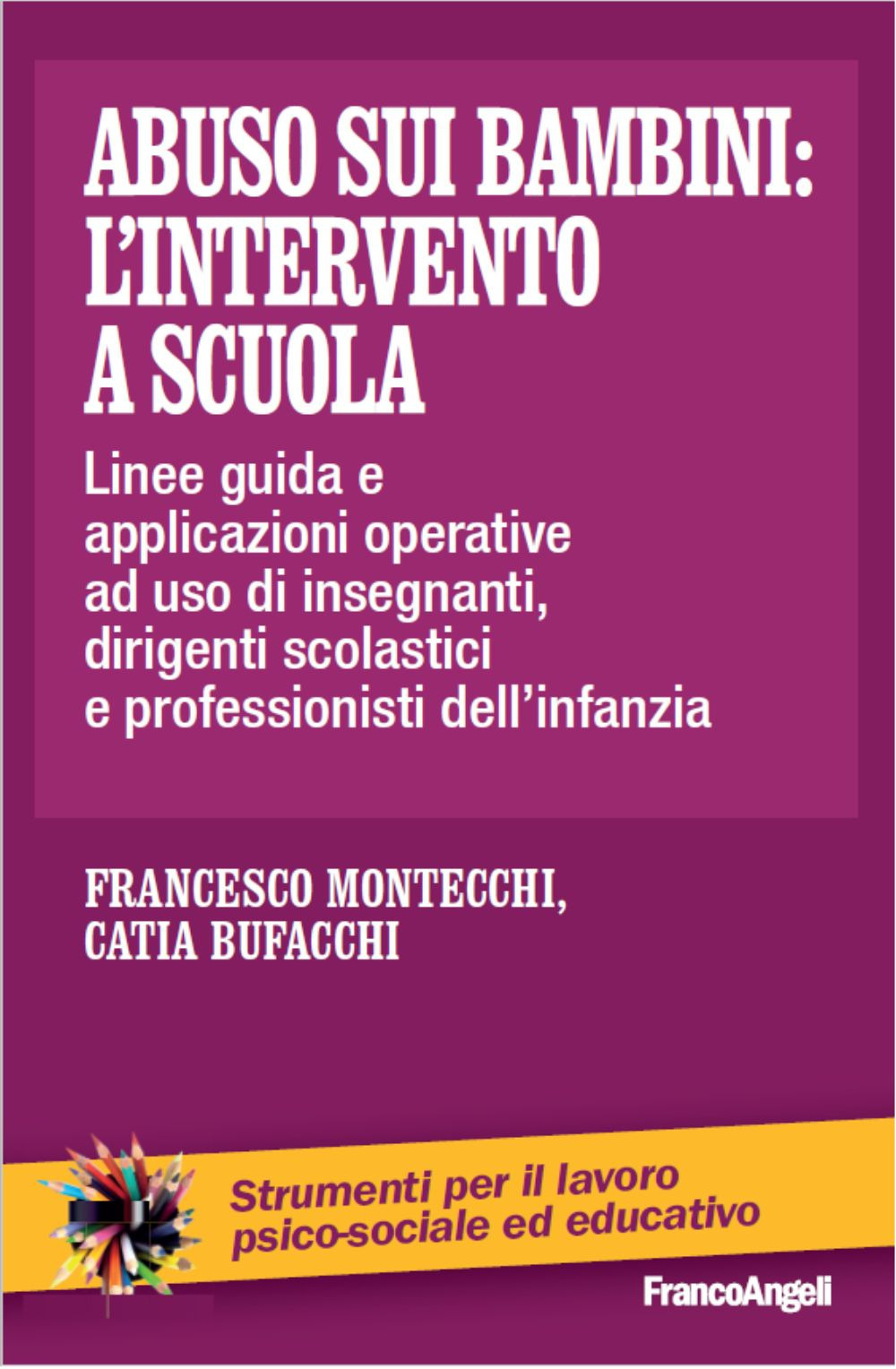 Abuso sui bambini: l'intervento a scuola. Linee-guida ed indicazioni operative ad uso di insegnanti, dirigenti scolastici e professionisti dell'infanzia