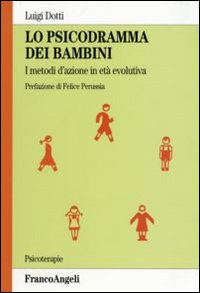 Lo psicodramma dei bambini. I metodi d'azione in età evolutiva