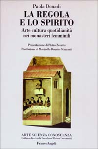 La regola e lo spirito. Arte, cultura, quotidianità nei monasteri femminili