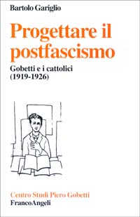 Progettare il postfascismo. Gobetti e i cattolici (1919-1926)