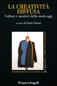 La creatività diffusa. Culture e mestieri della moda oggi