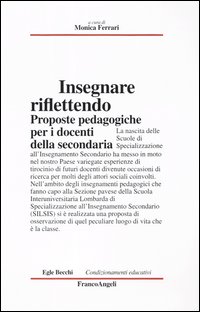 Insegnare riflettendo. Proposte pedagogiche per i docenti della secondaria