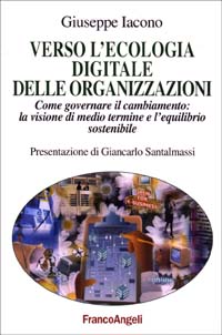 Verso l'ecologia digitale delle organizzazioni. Come governare il cambiamento: la visione di medio termine e l'equilibrio sostenibile