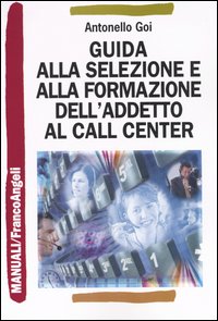 Guida alla selezione e alla formazione dell'addetto al call center