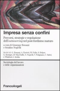 Impresa senza confini. Percorsi, strategie e regolazione dell'outsourcing nel post-fordismo maturo