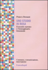 Uno studio in rosa. Il mondo narrato e l'immaginario femminile