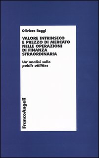 Valore intrinseco e prezzo di mercato nelle operazioni di finanza straordinaria. Un'analisi sulle public utilities