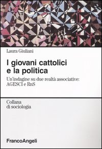 I giovani cattolici e la politica. Un'indagine su due realtà associative: AGESCI e RnS