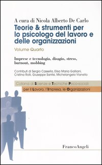 Teorie & strumenti per lo psicologo del lavoro e delle organizzazioni. Vol. 4: Imprese e tecnologia, disagio, stress, burnout, mobbing