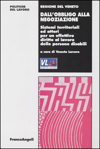 Dall'obbligo alla negoziazione. Sistemi territoriali e attori per un effettivo diritto al lavoro delle persone disabili