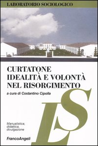 Curtatone. Idealità e volontà nel Risorgimento