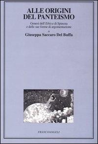 Alle origini del panteismo. Genesi dell'Ethica di Spinoza e delle sue forme di argomentazione