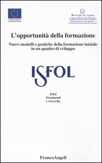 L'opportunità della formazione. Nuovi modelli e pratiche della formazione iniziale in un quadro di sviluppo