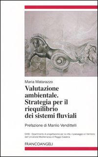 Valutazione ambientale. Strategia per il riequilibrio dei sistemi fluviali