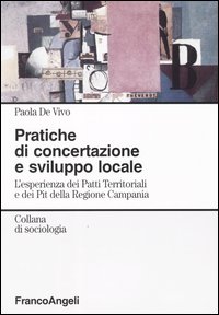 Pratiche di concertazione e sviluppo locale. L'esperienza dei Patti Territoriali e dei Pit della Regione Campania