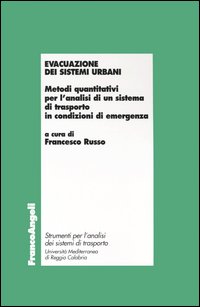 Evacuazione dei sistemi urbani. Metodi quantitativi per l'analisi di un sistema di trasporto in condizioni di emergenza