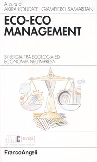 Eco-eco management. Sinergia tra ecologia ed economia nell'impresa