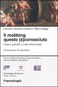 Il mobbing questo (s)conosciuto. Cosa è, perché e come intervenire