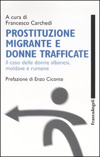 Prostituzione migrante e donne trafficate. Il caso delle donne albanesi, moldave e rumene