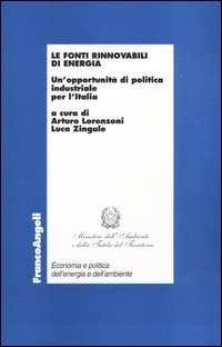 Le fonti rinnovabili di energia. Un'opportunità di politica industriale per l'Italia