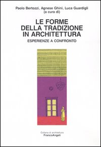 Le forme della tradizione in architettura. Esperienze a confronto