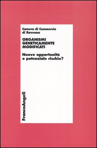 Organismi geneticamente modificati. Nuove opportunità o potenziale rischio?