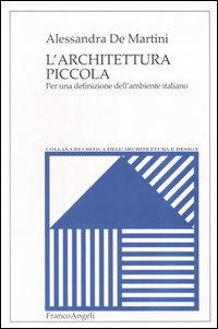 L'architettura piccola. Per una definizione dell'ambiente italiano