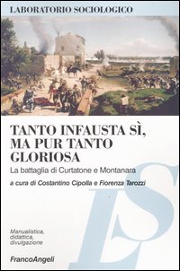 Tanto infausta sì, ma pur tanto gloriosa. La battaglia di Curtatone e Montanara