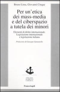 Per un'etica dei mass-media e del ciberspazio a tutela dei minori. Elementi di diritto internazionale, legislazione internazionale e legislazione italiana