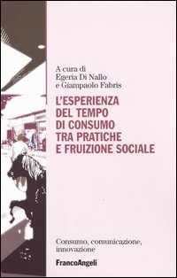 L'esperienza del tempo di consumo, tra pratiche e fruizione sociale