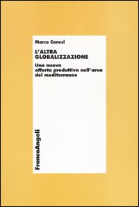 L'altra globalizzazione. Una nuova offerta produttiva nell'area del Mediterraneo