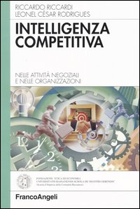 Intelligenza competitiva. Nelle attività negoziali e nelle organizzazioni