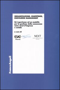 Organizzazione, competenze, knowledge management. Un'esperienza ed un modello per la gestione della conoscenza come asset d'impresa e sociale