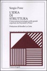 L'idea di struttura. L'innovazione tecnologica nelle grandi coperture da Freyssinet a Piano