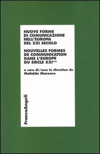 Nuove forme di comunicazione nell'Europa del XXI secolo-Nouvelles formes de communication dans l'Europe du siecle XXIéme