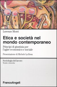 Etica e società nel mondo contemporaneo. Principi di giustizia per l'agire economico e sociale