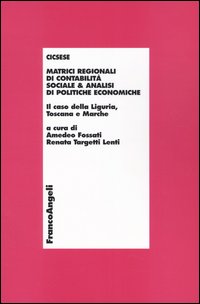 Matrici regionali di contabilità sociale e analisi di politiche economiche. Il caso della Liguria, Toscana e Marche