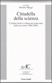 Cittadella della scienza. L'Istituto Sclavo a Siena nei cento anni della sua storia (1904-2004)