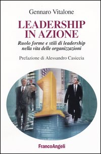 Leadership in azione. Ruolo, forme e stili di leadership nella vita delle organizzazioni