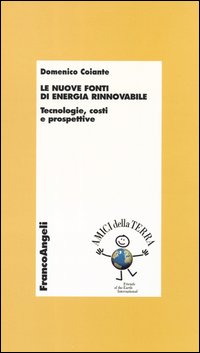 Le nuove fonti di energia rinnovabile. Tecnologie, costi e prospettive