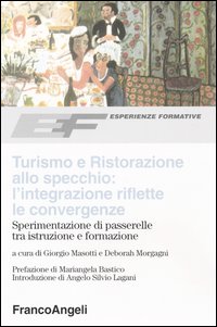 Turismo e ristorazione allo specchio: l'integrazione riflette le convergenze. Sperimentazione di passerelle tra istruzione e formazione