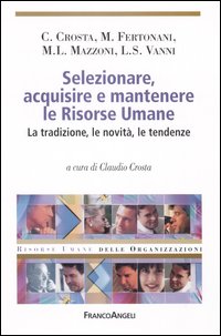 Selezionare, acquisire e mantenere le risorse umane. La tradizione, le novità, le tendenze